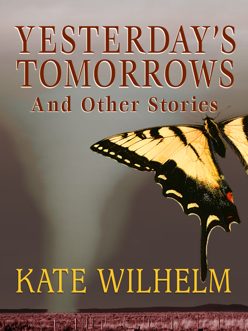 Title details for Yesterday's Tomorrows by Kate Wilhelm - Wait list